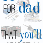 10 Tools for Dad – That You’ll Secretly Love too